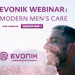 Evonik webinar advertisement for Modern Men's Care featuring male model and register button